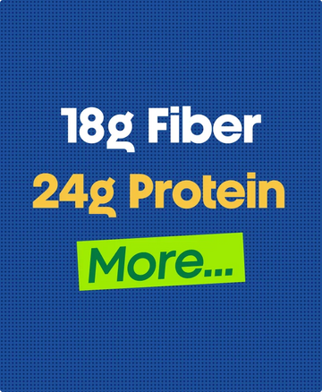 Packed with 24g protein and 18g fiber goodness