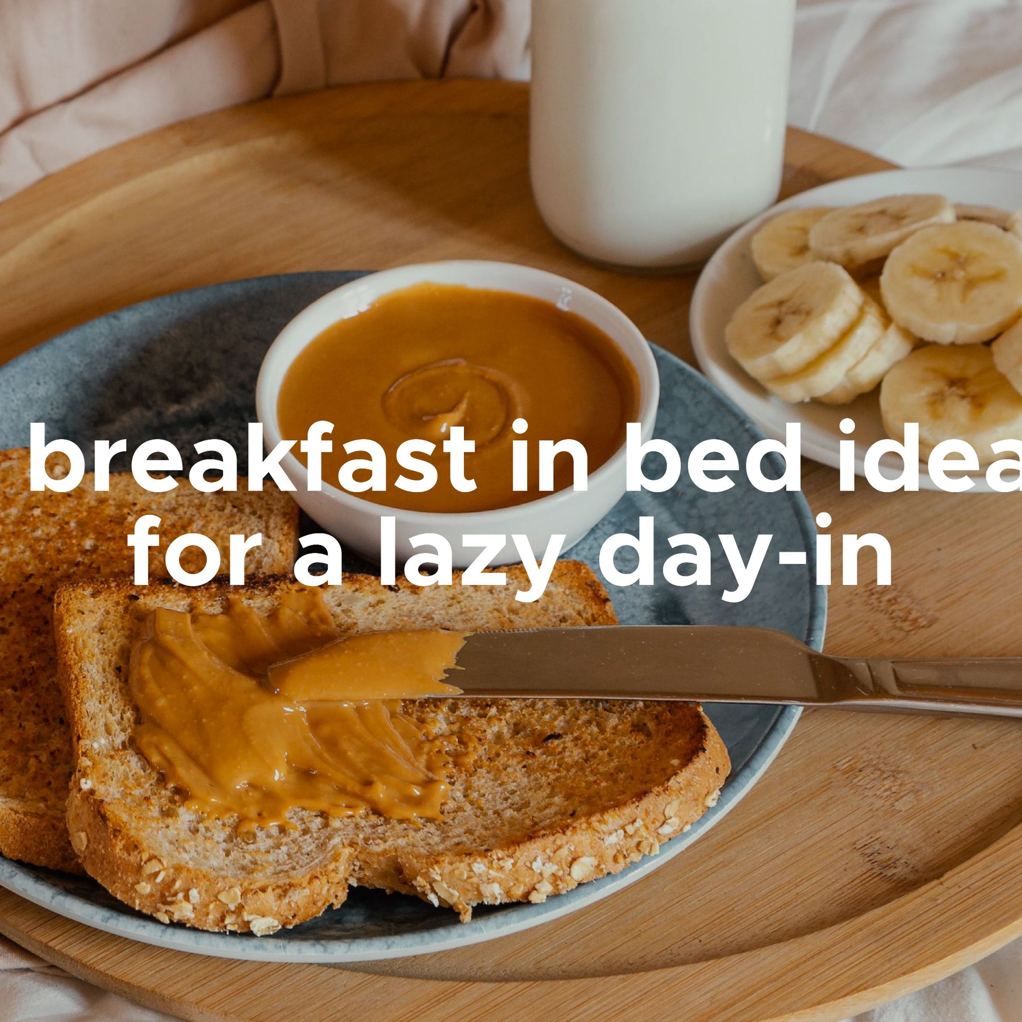 4 breakfast in bed ideas for a lazy day-in