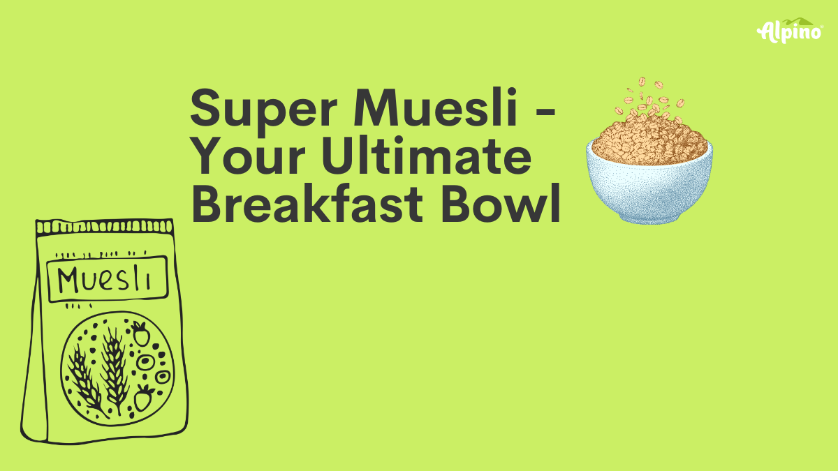 Musoli Build the Ultimate Breakfast Bowl with Super Muesli โ Alpino